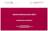 Anästhesie bei Kindern - uni-rostock.de · ANAESTHESIEPRAKTIKUM 2017 Anästhesie bei Kindern Prof. Dr. Thomas Mencke Klinik für Anästhesiologie und Intensivtherapie Universitätsmedizin
