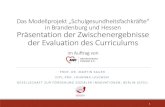 Das Modellprojekt in Brandenburg und Hessen – Präsentation ...€¦ · Präsentation der Zwischenergebnisse der Evaluation des Curriculums im Auftrag von PROF. DR. MARTIN SAUER