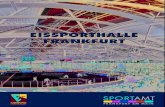 EISSPORTHALLE FRANKFURT€¦ · Eissporthalle Frankfurt ausgetragen Raum und Service für Events. Raum und Service für Events Auch auf dem Außen- gelände bieten sich viele Möglichkeiten