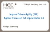 Improv Driven Agility (IDA) Agilität trainieren mit ... · Improv Driven Agility (IDA) Agilität trainieren mit Improtheater 2.0 Rüdiger Schnirring XP-Days Hamburg, Nov 2018