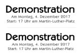 Demonstration Am Montag, 4. Dezember 2017 Start: 17 Uhr am ... · Demonstration Am Montag, 4. Dezember 2017 Start: 17 Uhr am Martin-Luther-Platz Demonstration Am Montag, 4. Dezember