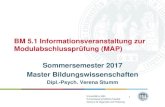 BM 5.1 Informationsveranstaltung zur Modulabschlussprüfung ... 5_ Infoprsentation zur... · BM 5.1 Informationsveranstaltung zur Modulabschlussprüfung (MAP) Sommersemester 2017