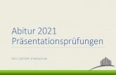 Abitur 2021 Präsentationsprüfungen - Natorp-Gymnasium · PDF file Schüler Präsentation Gespräch Dauer 1 20 min 10 min 30 min 2 ca. 27 min ca. 13 min 40 min 3 ca. 34 min ca. 16