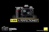 I AM A PERFECTIONIST - Nikon€¦ · Kameras mit 150.000 Durchläufen unter den schwierigsten Bedingungen getestet. Stabiles Gehäuse aus Magnesiumlegierung Die äußere Abdeckung,