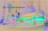 Der Golf Sportsvan - Volkswagen · Golf Sportsvan einen selbstbewussten Blick und unterstreichen sein dynamisches Erscheinungsbild. SO. Der Golf Sportsvan – Interieur 07 Endlich