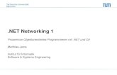 .NET Networking 1 -  · 19.12.12 .NET Networking 3. Technische Universität München Aufgabenverteilung im Netzwerk Client/ServerModell Server (engl: to serve) bietet Dienste an Client