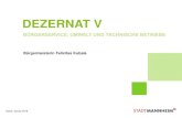 DEZERNAT V - mannheim.de · Service-Center 115 mit Online-Mängelmelder Schnelle, qualifizierte Beantwortung und Auskunft zu Bürgerfragen sowie Meldung und Beseitigung von Mängeln,