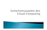 Sicherheitsaspekte des Cloud Computing - Präsentation€¦ · Security of Cloud Storage Services.Stuttgart: FraunhoferVerlag. JurajSomorovsky, M. H. (keinDatum). All Your Clouds