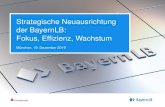 Strategische Neuausrichtung der BayernLB: Fokus, Effizienz ... · Wir bauen die Zukunftsbank im deutschen Markt, mit hohem Anspruch an uns selbst und klaren Leistungsversprechen an