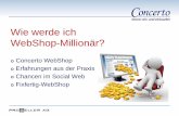 Wi d i hWie werde ich WebShop-Millionär?€¦ · Erfahrungen aus der Praxis ... Optionale Einbindungen und Marketing-Massnahmen Weiterentwicklungen von CHF 400‘000.– /Jahr 7.