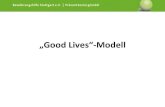 „Good Lives“-Modell · „Good-Lives“-Modell: Geschichte •Wurde als alternative, umfassendere und dualfokussierte Rehabilitationstheorie entwickelt. •Greift Schwächen des