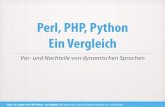 Perl, PHP, Python Ein Vergleich · Python wurde Anfang der 1990er Jahre von Guido van Rossum als Programmier-Lehrsprache entwickelt Benannt nach Monty Python, nicht nach der Schlange