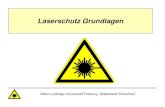Laserschutz Grundlagen - uni-freiburg.de · Laser Klasse 2 . Nach DIN EN 60 825 -1:2001-11 . P ≤ 1mW; λ = 632,8nm . Warnzeichen . Zusatzschild mit Angaben von Leistungskenngrößen