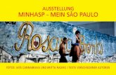 AUSSTELLUNG MINHASP – MEIN SÃO PAULO · Brasiliens wie auch Stücke von Tom Jobim, Caetano Veloso, Gilberto Gil und anderen Vertretern der Música Popular Brasileira singen. AUSSTELLUNG
