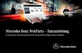 Mercedes-Benz WebParts – Kurzanleitung.€¦ · Mercedes-Benz WebParts | Kurzanleitung 9 Individuelle Preise und aktuelle Verfügbarkeit. Wählen Sie Original-Teile direkt aus der