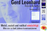 Gerd Leonhard - SwissMediaForum€¦ · Gerd Leonhard Futurist & Author CEO of TheFuturesAgency Mobil, sozial und radikal ermächtigt: Wie wir in fünf Jahren kommunizieren @gleonhard