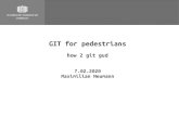 GIT for pedestrians - TU Chemnitz · PDF file GIT for pedestrians how 2 git gud 7.02.2020 Maximilian Neumann. Git _____ Maximilian Neumann Chemnitz, 07.02.2020 max@AmazinGit:~ Git: