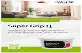Super Grip Q - wulff-gmbh.de ... eine zuverl£¤ssige L£¶sung Super Grip Q 1K-gef£¼llte Dispersions-Haftgrundierung