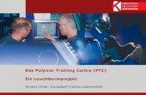 Das Polymer Training Centre (PTC) Ein Leuchtturmprojekt · PDF file

Das Polymer Training Centre (PTC) Ein Leuchtturmprojekt Torsten Urban, Kunststoff -Institut Lüdenscheid