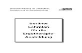 Berliner Lehrplan für die Ergotherapie- Ausbildung€¦ · therapie realisiert einen patientenzentrierten Ansatz unter Verwendung des Mediums der Aktivität, um die Durchführung