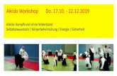 Aikido Workshop Do. 17.10. - 12.12€¦ · Aikido Einsteiger*innen Kurs 2019 Aikido bedeutet dynamische Bewegungen, Drehungen, Kräfte aufnehmen, werfen, fallen und immer wieder die