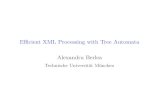 Eﬃcient XML Processing with Tree Automata Alexandru Berlea · Eﬃcient XML Processing with Tree Automata Alexandru Berlea Technische Universit¨at M unchen¨