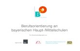 Berufsorientierung an bayerischen Haupt-/Mittelschulen Berufsorientierung an bayerischen Haupt-/Mittelschulen