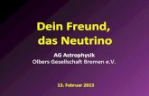 Dein Freund, das Neutrinophoton-catcher.de/images/Vortraege/Valtink_Krampe_2012_Dein_Fre… · Dein Freund, das Neutrino AG Astrophysik Olbers Gesellschaft Bremen e.V. 13. Februar