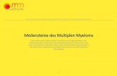 Meilensteine des Multiplen Myeloms - Multiples Myelom€¦ · Meilensteine des Multiplen Myeloms Eine informative Präsentation, welche die Errungenschaften und Verbesserungen im
