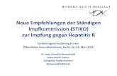 Neue Empfehlungen der Ständigen Impfkommission (STIKO) …€¦ · z.B. PartnerInnen von HBsAg-Positiven . 12 Hepatitis B Indikationsimpfung- Auffrischimpfung nach 10 Jahren Der