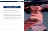 DIE KRAWATTE - VANGRAAF.COM€¦ · © 2014 VAN GRAAF | 1/4 Wir führen ein grosses Sortiment an hoch-wertigen Krawatten, die zum grössten Teil aus italienischer Seide gefertigt