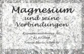 Magnesium - chids.de · Magnesium herzustellen - 1886 begann in Deutschland die Produktion von Magnesium im größeren Maßstab (Schmelzflusselektrolyse von Carnallit KMgCl. 3) I.