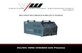 VW Bedienungsanleitung ACDC OW250 - VECTOR WELDING€¦ · Gerätebeschreibung AC/DC OW250 Puls mit Plasma Während des Schneidvorgangs werden sie mit möglichen Gefahren konfrontiert.