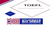 TOEFL - Students Go West · PDF file TOEFL Der TOEFL-Test (Test of English as a Foreign Language) ist unbedingt notwen-dig. Er dient den Universitäten zur Überprüfung deiner Englischfähigkeiten