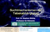 Suchtmechanismen der Tabakabhängigkeit · Suchtmechanismen der Tabakabhängigkeit Prof. Dr. Stephan Mühlig Professur für Klinische Psychologie