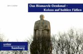 Jörn Lindner Das Bismarck-Denkmal - Koloss auf hohlen Füßen€¦ · anlagen übertraf die Zahl letztendlich die der Denkmäler für Kaiser Wilhelm I.1 Hamburg verfolgte dabei das
