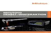 MITUTOYO HERBST-/WINTERAKTION DIE MITUTOYO HERBST ...€¦ · †Mitutoyo hat digitale Bügelmessschrauben in mehr als 100 unterschiedlichen Ausführungen im Angebot, die durch ihre
