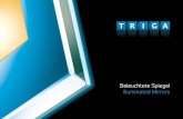 Beleuchtete Spiegel Illuminated Mirrors - TRIGA partners103]_katalog_triga_2012… · TRIGA partners s.r.o. ist ein wichtiges tschechisches Unternehmen in der Verarbeitung von Flachglas.