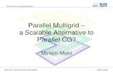 Parallel Multigrid a Scalable Alternative to Parallel CG? · • parallel multigrid –examples • parallel multigrid with Peano • conclusions Outline. Technische Universität