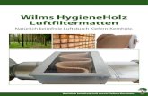 Wilms HygieneHolz Luftfiltermatten€¦ · durch die Holzinhaltsstoffe effektiv abgetötet. Die Geschwindigkeit der Keimreduktion und damit die antibakterielle Wirkung hängen von