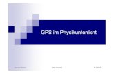 GPS im Physikunterricht - Thomas · PDF file GPS im Physikunterricht 31.3.2010 4. Messwerterfassung mittels GPS Im Physikunterricht Möglichkeit: GPS-Empfänger als Messgeräte Einfache
