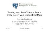 Tuning von PostGIS mit Read- Only-Daten von OpenStreetMapwiki.postgresql.org/images/d/d0/Pgconf_de_2011_keller.pdf · Tuning von PostGIS mit Read-Only-Daten von OpenStreetMap Prof.