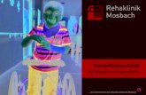 für Kinder und Jugendliche - Rehaklinik Mosbach · Videogestützte Ganganalyse Therapie nach den Konzepten Bobath und Gehen-Verstehen Gelenkmobilisation Muskelkräftigung, Muskeldehnung