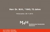 Herr Dr. M.H., *1943, 72 Jahre · 2016. 2. 1. · Diabetes, Vitamin K-Antagonist, hohes Vitamin D (aber nicht 1,25), Rasche Verschlechterung der Nierenfunktion, Infekt (Diarrhoen).