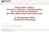 Ware oder wahre Mensch- Roboter- Kollaboration ein Trend ... · Biomechanische Belastungsgrenzen nach TS 15066:2013 . Faude Automatisierungstechnik GmbH Dirk Thamm –08.11.2016 –Deutsches