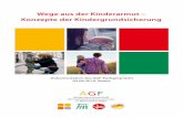 Wege aus der Kinderarmut – Konzepte der …Kinderarmut ist Familienarmut und drückt sich in Deutschland vor allem in mangeln-den Beteiligungs- und Bildungschancen sowie in einem