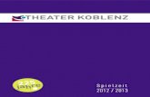 Spielzeit 2012 / 2013 - THEATER KOBLENZ · 2 x FENSTERPLATZ Tanzstück für vier Tänzer und eine Pianistin WEISSE ROSE Szenen für zwei Sänger und fünf Instrumentalisten von Udo
