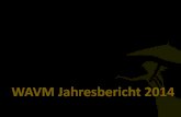 WAVM Jahresbericht 2014 · WAVM Jahresbericht 2014 – 3 Die MENSCHEN MKP & Gratisimpfaktionen 2. R. v. l.: Anita Grgic, Margit Pufitsch-Weber, Silvia Tüchler, Sarah Wolfgruber,