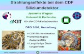 Strahlungseffekte bei dem CDF Siliziumdetektorjwagner/www/talks/DPG07... · 2007. 4. 11. · DPG, Heidelberg, 6.3.2007 Universität Karlsruhe 3 CDFDetektor Myonkammer Driftkammer