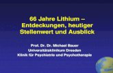 66 Jahre Lithium – Entdeckungen, heutiger Stellenwert und Ausblick · 2020. 2. 17. · 66 Jahre Lithium Geschichte • Wichtige Substanz in der Psychopharmakologie seit über 60